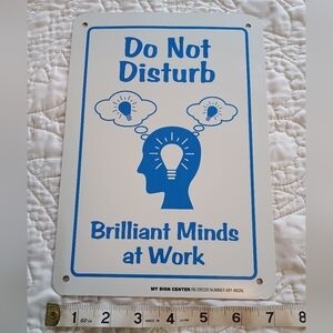 "Do Not Disturb Brilliant Minds at Work" Aluminum Sign